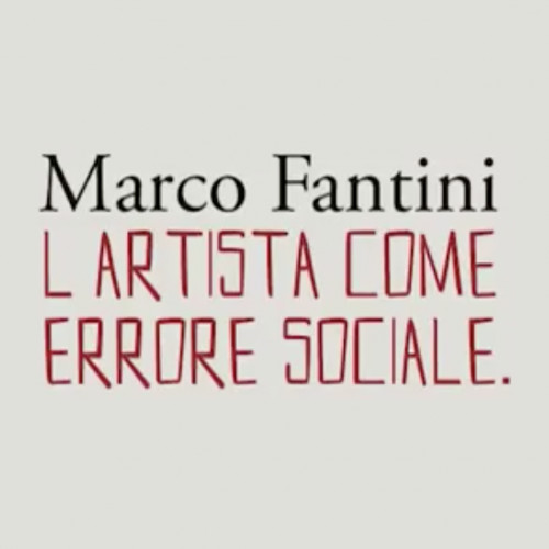 Marco Fantini. L'artista come errore sociale